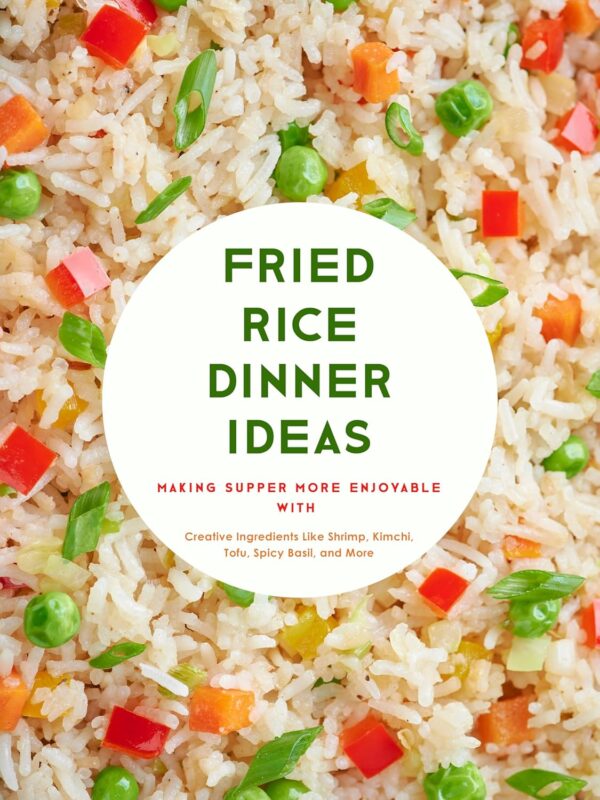 Fried Rice Dinner Ideas