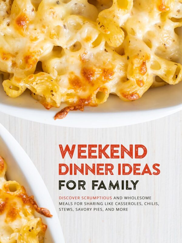 Weekend Dinner Ideas for Family