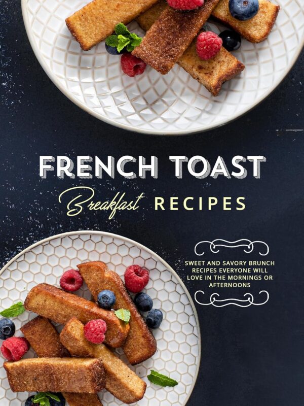 French Toast Breakfast Recipes