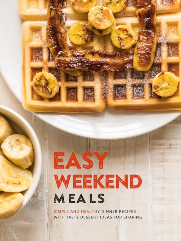 Easy Weekend Meals